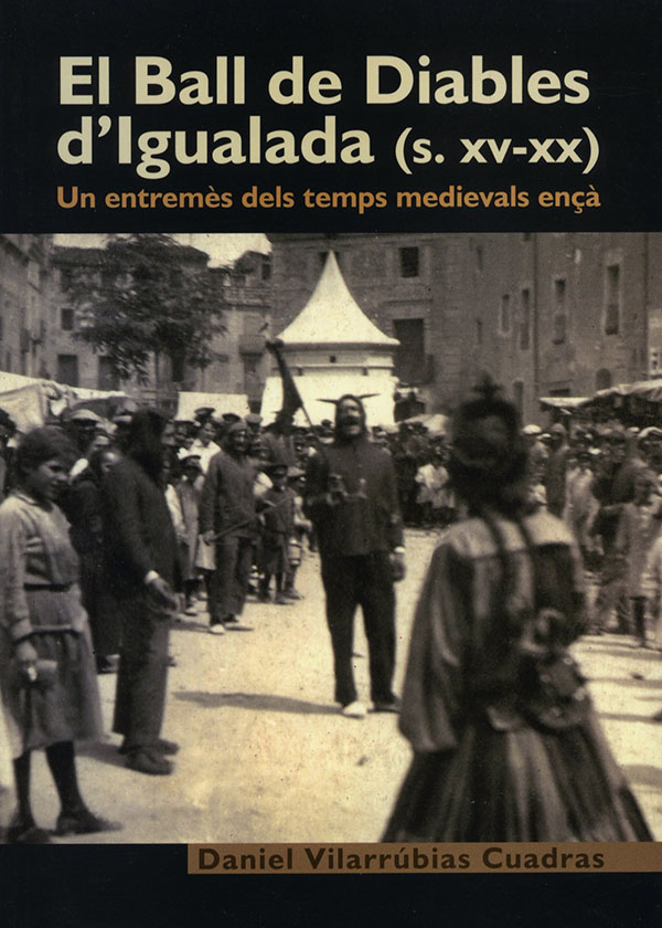 El Ball de Diables d'Igualada (s. XV-XX). Un entremès dels temps medievals ençà