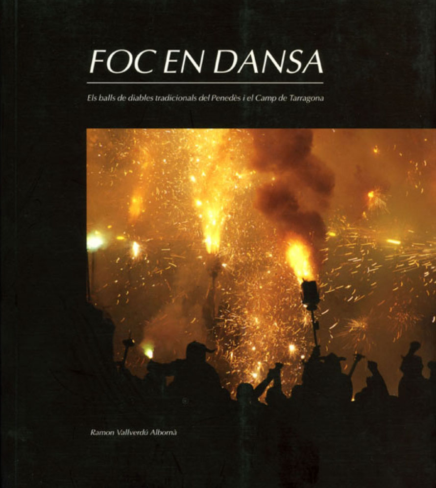 Foc en dansa. Els balls de diables tradicionals del Penedès i el Camp de Tarragona