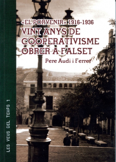 «El Porvenir» 1916-1936. Vint anys de cooperativisme obrer a Falset